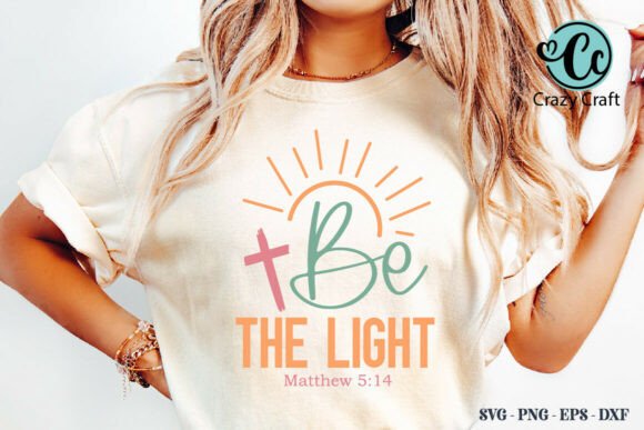 Be the Light SVG PNG – A Vibrant Christian Graphic for T-Shirt Designs & Crafting