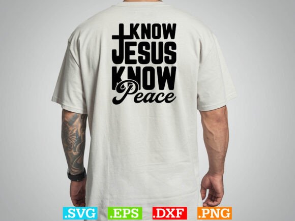 Faith Know Peace Know Jesus T-Shirt SVG – A Commercial Graphic for T-Shirt Designs & Digital Sellers