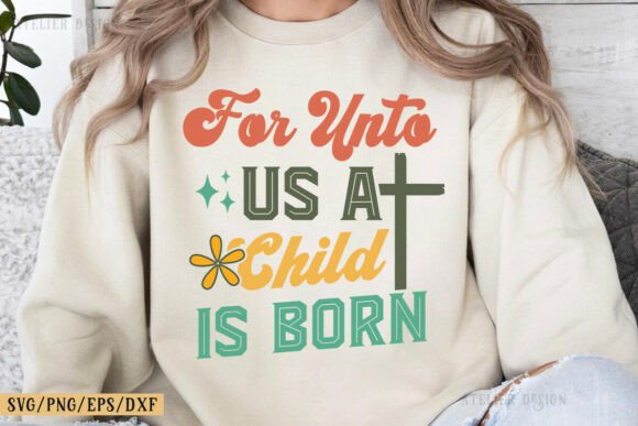 For Unto Us a Child is Born, Christian: A Thoughtful Graphic for Festive Branding & T-Shirt Design