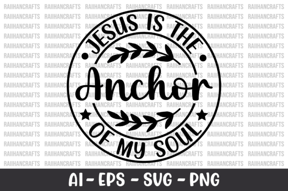 Jesus is the Anchor of My Soul Shirt SVG: A Faith-Focused Graphic for Blog & T-Shirt Designs