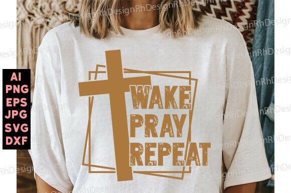 WAKE PRAY REPEAT Svg Png, Christian Design Graphics for T-Shirt and Merchandise Sellers