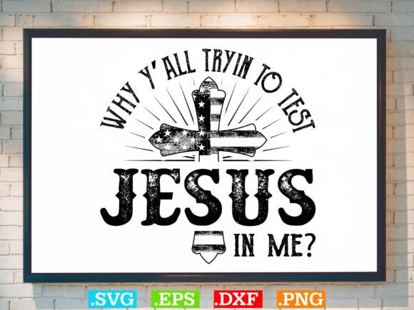 WHY Y’all Tryin to Test the Jesus Shirt – A Bold Graphic for Local T-Shirt Branding